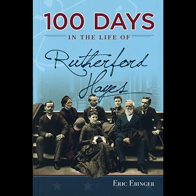 Book - 100 Days in the Life of Rutherford B. Hayes